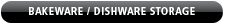 Bakeware/Dishware/Storage