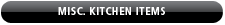 Miscellaneous Kitchen Items