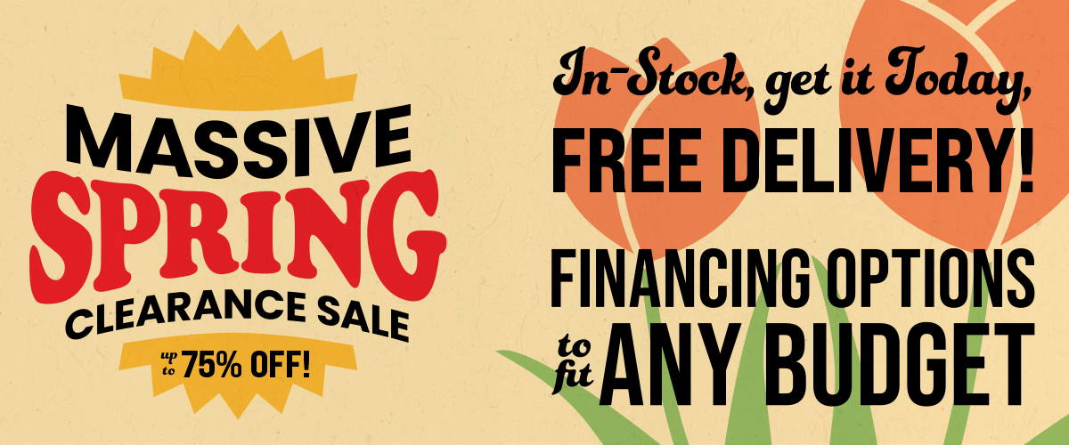 Massive Spring Clearance Sale with up to 75% off. In-stock items available for same-day delivery, free delivery offered, and financing options to fit any budget.