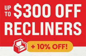 Recliners - up to $300 + 10% Off