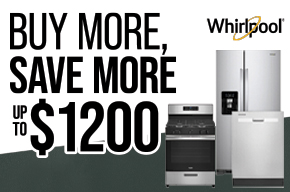 Whirlpool Buy More Save More - Up to $1200