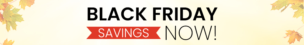 Black Friday Savings Now