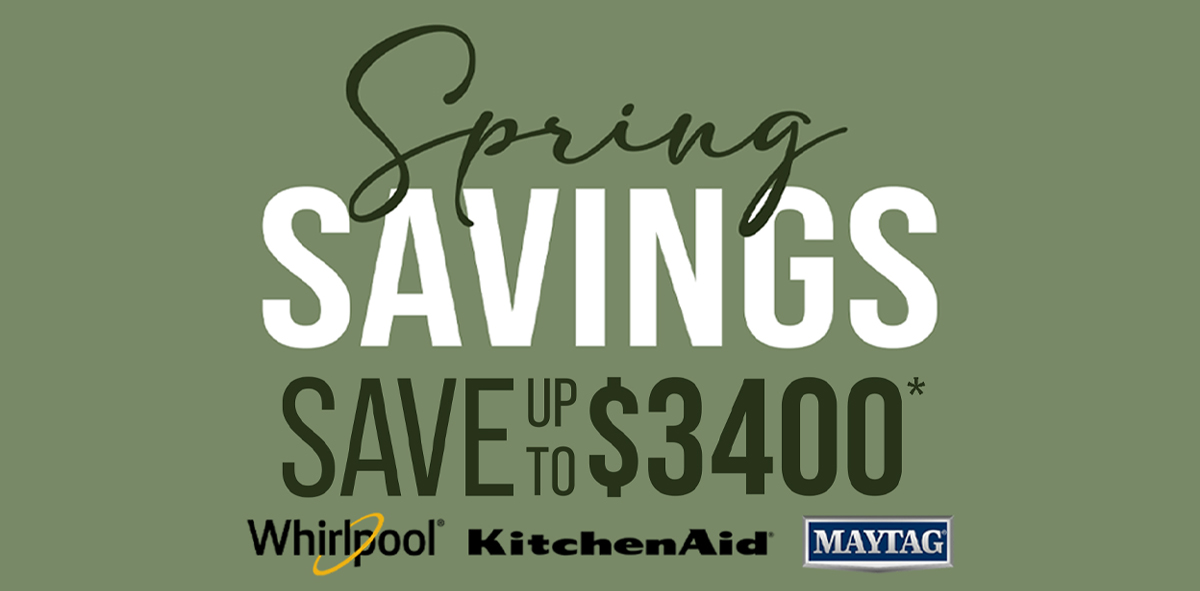 Spring appliance promotion featuring Whirlpool, KitchenAid, and Maytag appliances with bundle savings, including up to $3,400 on select KitchenAid packages