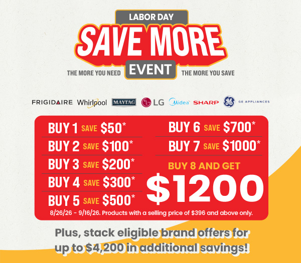 Buy More Save More - Labor Day - Savings up to $1200 + Stack for an additional $4200 in possible savings!
