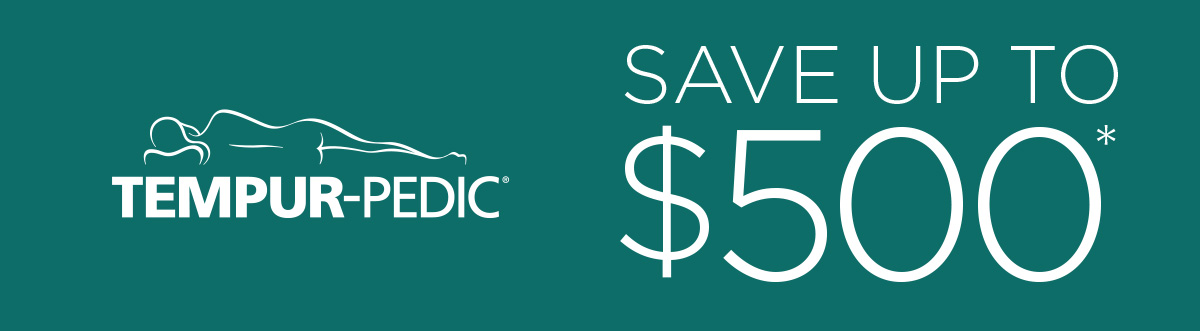 Tempur-Pedic - Save Up To $500