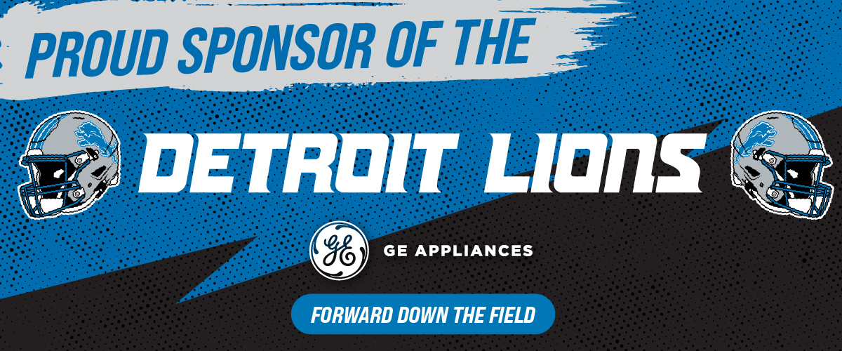 GE Appliances proud sponsor of the Detroit Lions banner featuring Detroit Lions helmets and Forward Down the Field messaging.